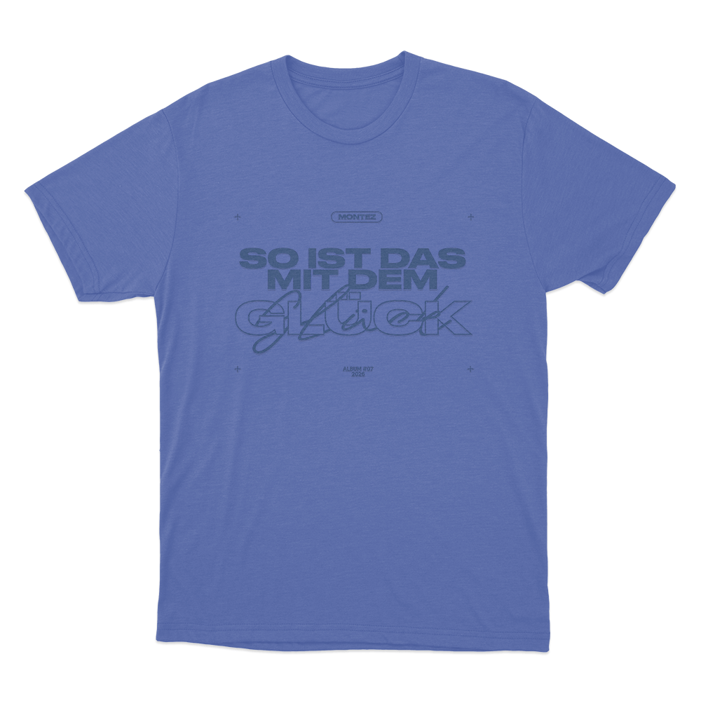 So Ist Das Mit Dem Glück Montez Unisex T Shirt Blue So Ist Das Mit Dem Gluck Montez Unisex T Shirt Blue